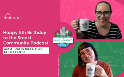 SCP E331 Happy 5th Birthday to the Smart Community Podcast, with Zoe Eather and Ellen Ronalds Keene