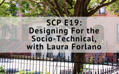 SCP E19: Designing for the Socio-Technical, with Laura Forlano