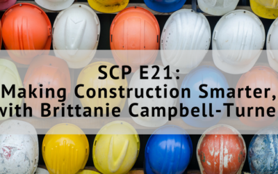 SCP EP21: Making Construction Smarter, with Brittanie Campbell-Turner