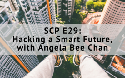 SCP E29: Hacking a Smart Future, with Angela Bee Chan