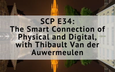 SCP E34: The Smart Connection of Physical and Digital, with Thibault Van der Auwermeulen