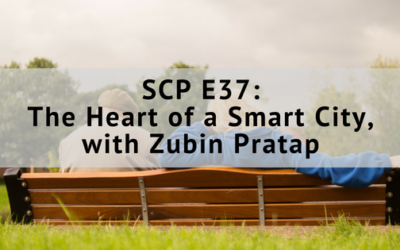 SCP E37: The Heart of a Smart City, with Zubin Pratap