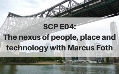 SCP E04: The nexus of people, place and technology with Marcus Foth