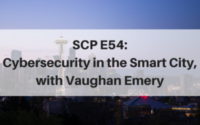 SCP E54 Cybersecurity in the Smart City, with Vaughan Emery