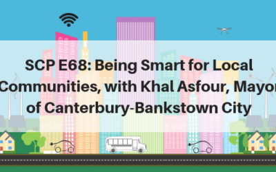 SCP E68 Being Smart for the Local Community, with Khal Asfour – Mayor of the City of Canterbury Bankstown