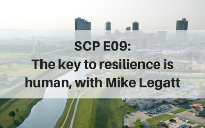 SCP E09: The key to resilience is human, with Mike Legatt